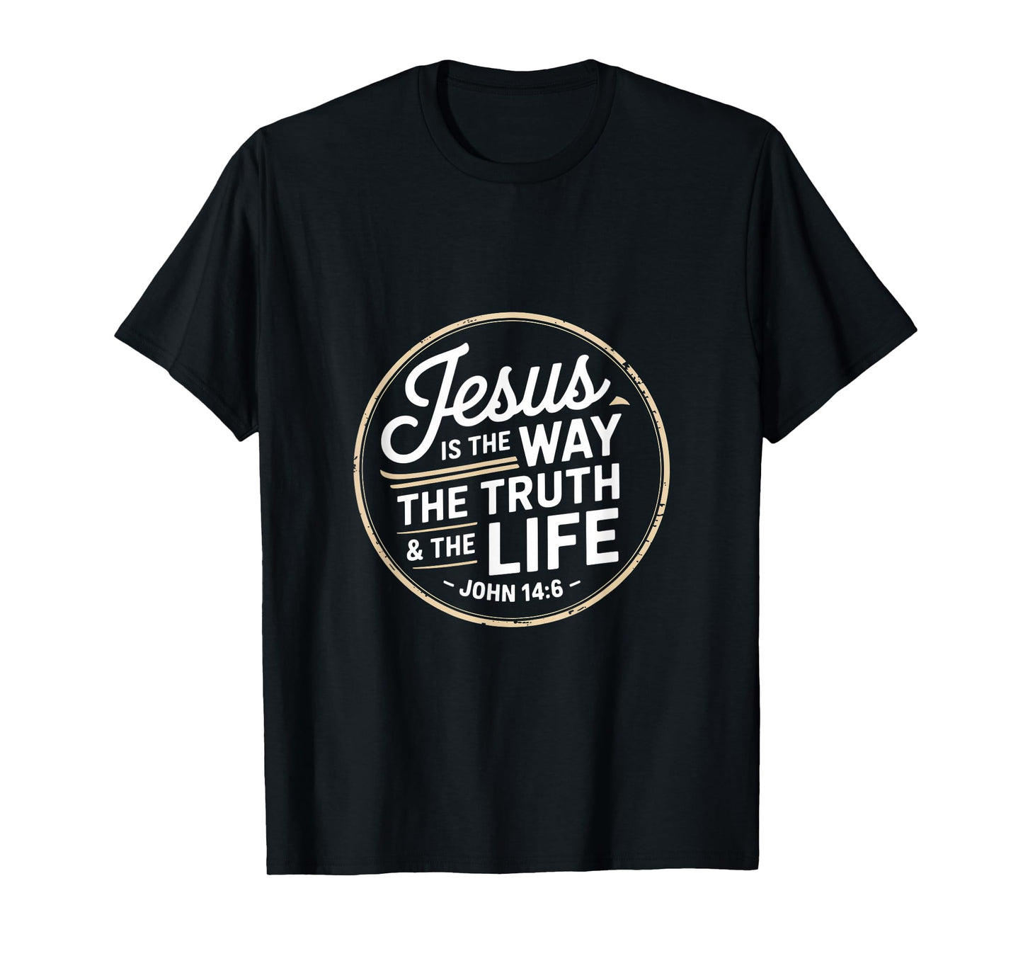Christian Jesus is The Way The Truth and The Life John 14 6 T-Shirt