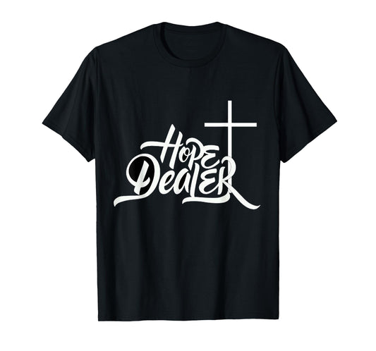 Hope Dealer Jesus Christ T-Shirt