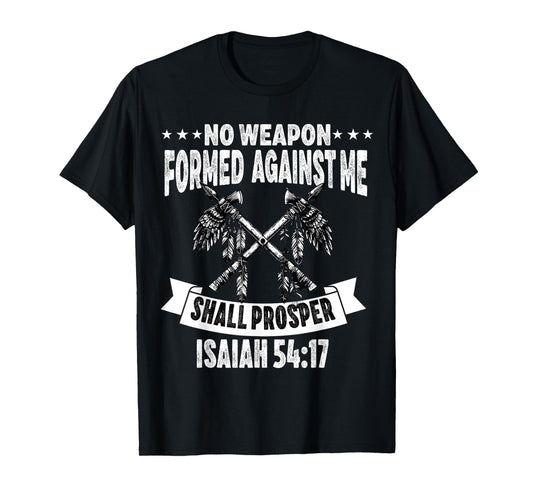 No Weapon Formed Against Me Shall Prosper Christian Believer T-Shirt