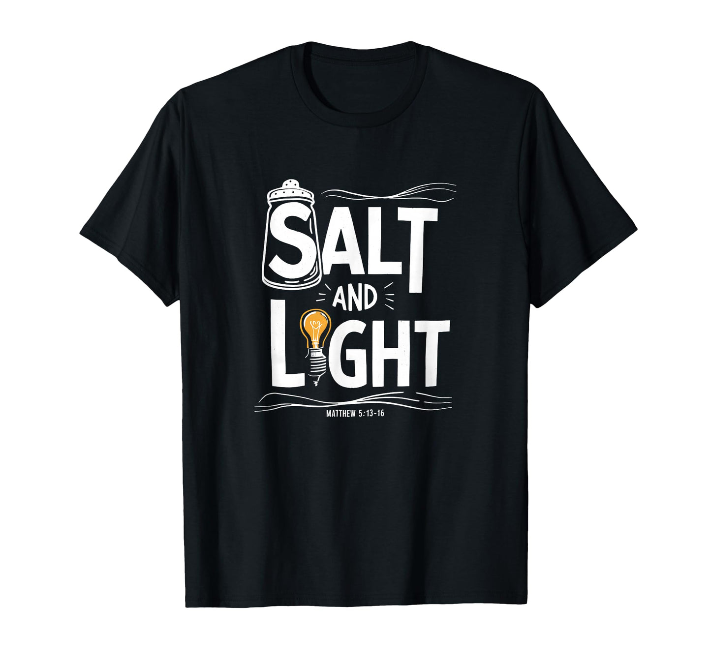 Salt and Light Bible Verse Matthew 5-13-16 Print T-Shirt