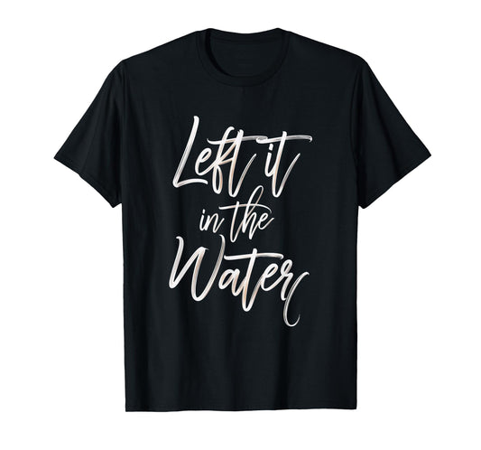 Left It In The Water Baptism Faith Water Christian T-Shirt