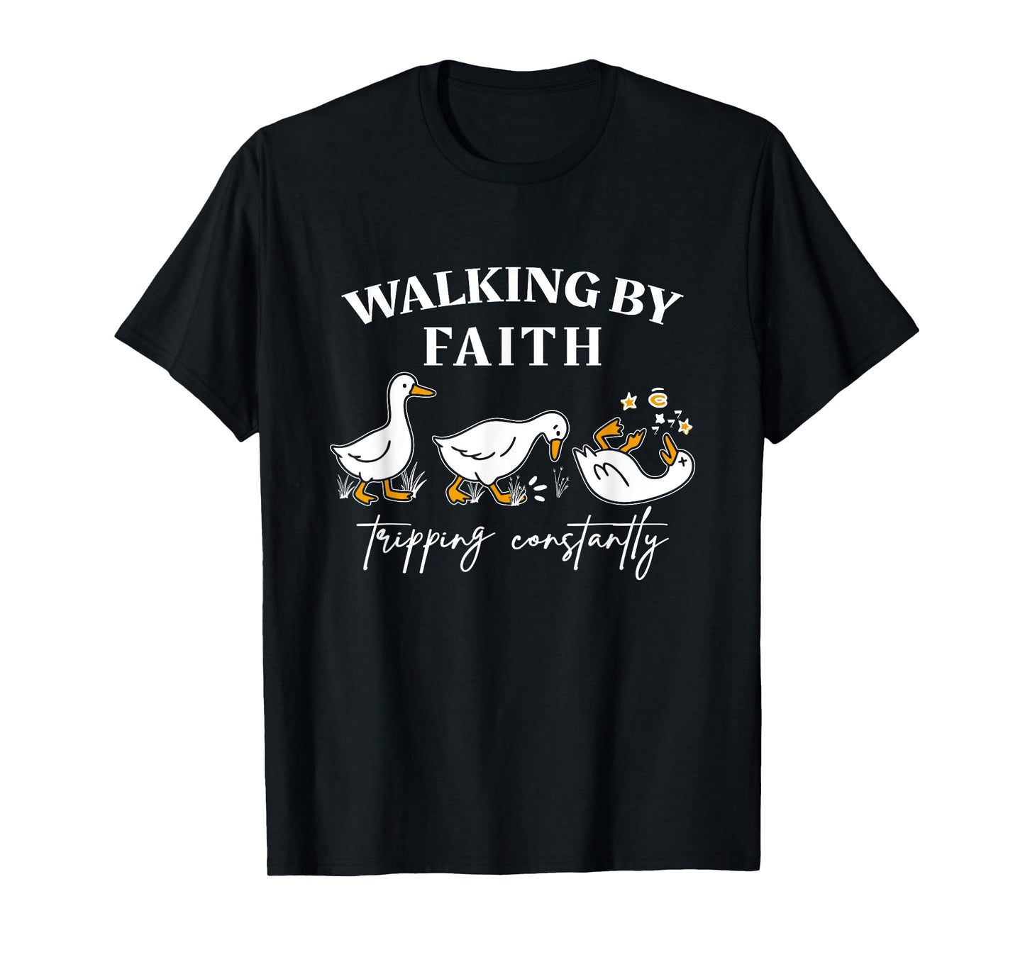 Walking by Faith Tripping Constantly Funny Tripping Geese T-Shirt