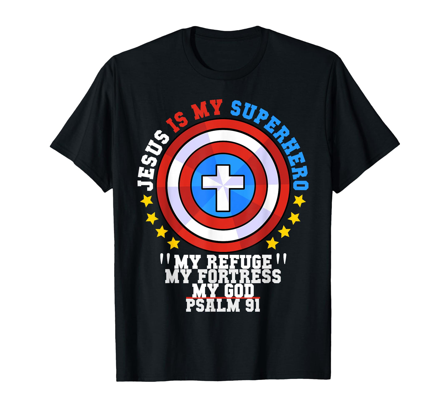 Jesus Is My Superhero Psalm 91 My Refuge My Fortress My God T-Shirt