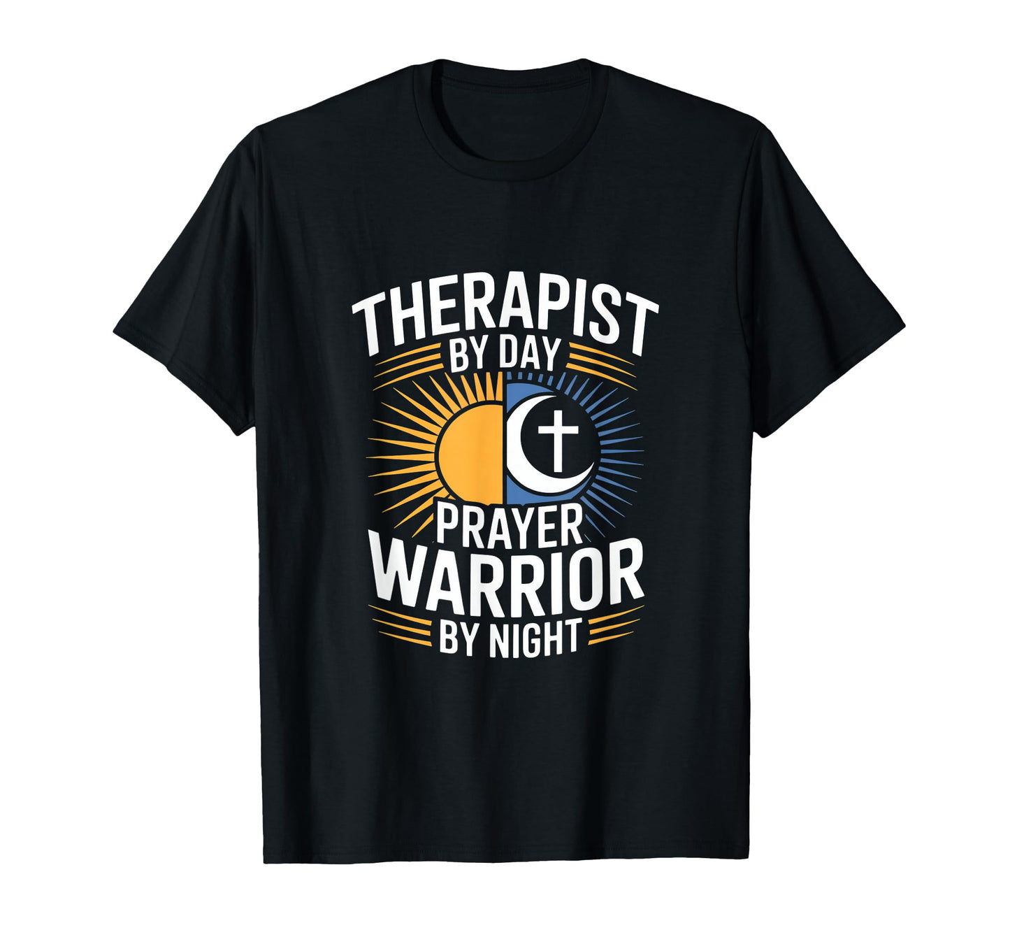 Christian Therapist by Day Prayer Warrior by Night T-Shirt