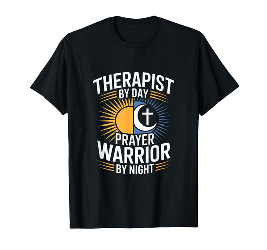Christian Therapist by Day Prayer Warrior by Night T-Shirt