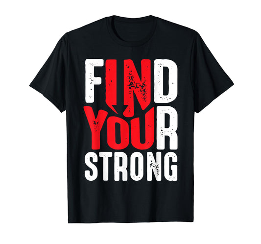 Find Your Strong Motivational Quotes T-Shirt