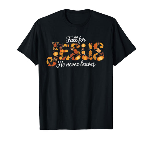 Fall for Jesus He Never Leaves Autumn Christian Prayers T-Shirt