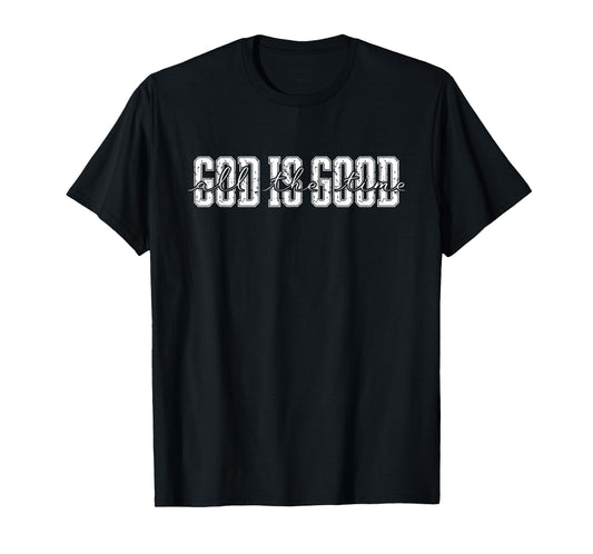 GOD is Good All The Time Christian Varsity Faith T-Shirt