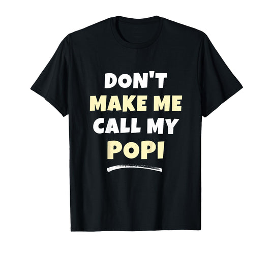 Kids Don't Make Me Call My Popi Kids Grandkids Funny T-Shirt