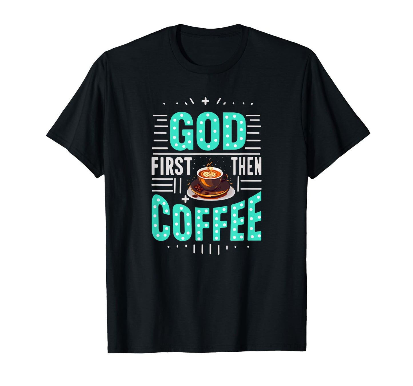 God First Then Coffee Coffeetime Bible Christian T-Shirt
