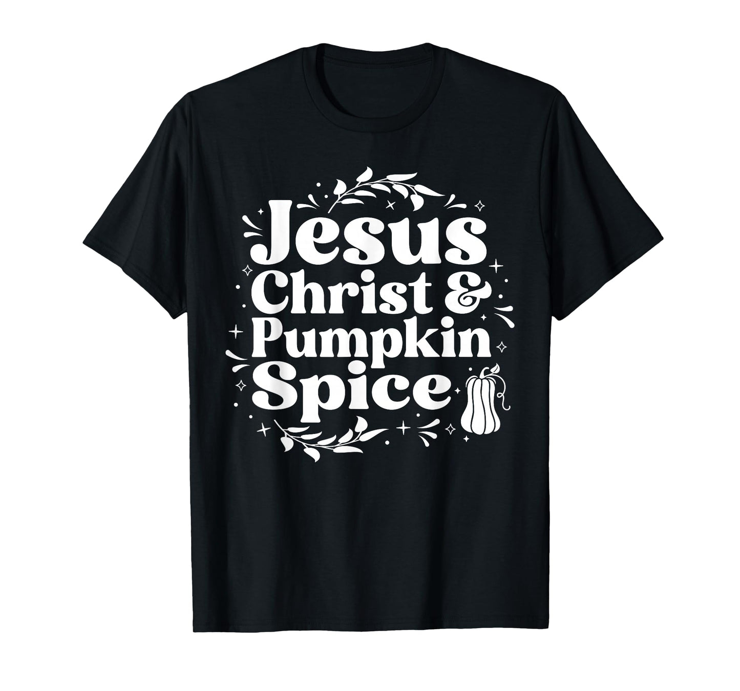 Jesus Christ and Pumpkin Spice Fall Graphic T-Shirt