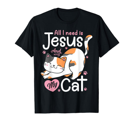 Feline Pawsitive Cat Co All I Need Is Jesus And My Cat Lover Christian Women Girls T-Shirt