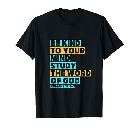 Be Kind to Your Mind, Study The Word of God T-Shirt