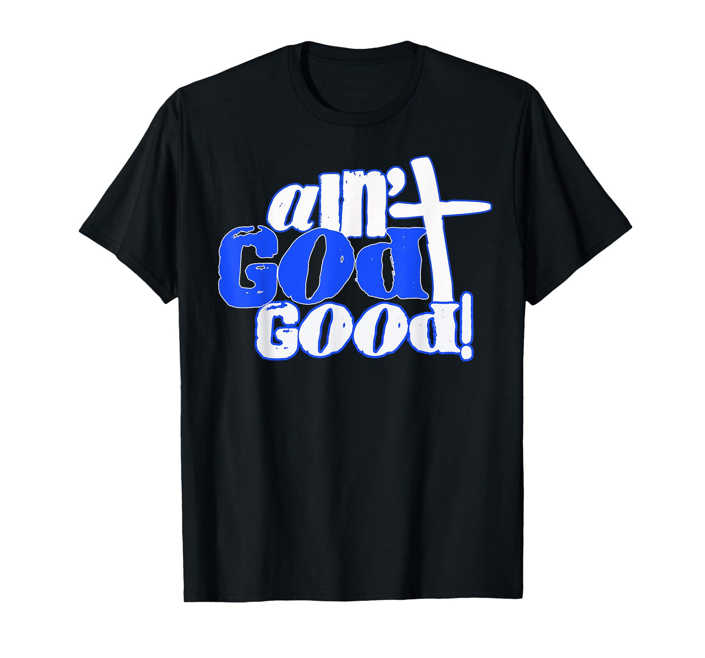 Ain't God Good Easter Christian Lord Jesus Christ Devotion T-Shirt