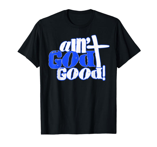 Ain't God Good Easter Christian Lord Jesus Christ Devotion T-Shirt