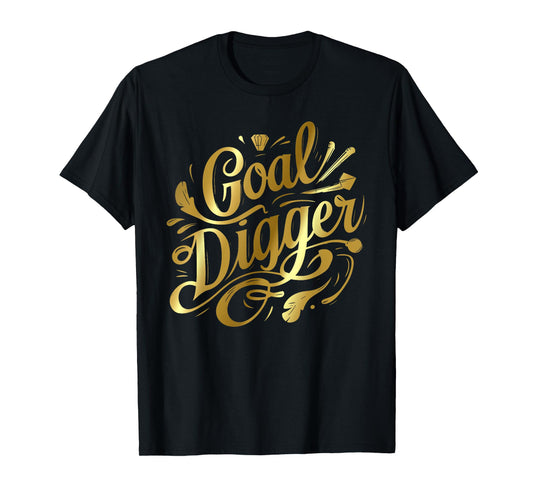 Goal Digger Women Female Inspirational Quote T-Shirt
