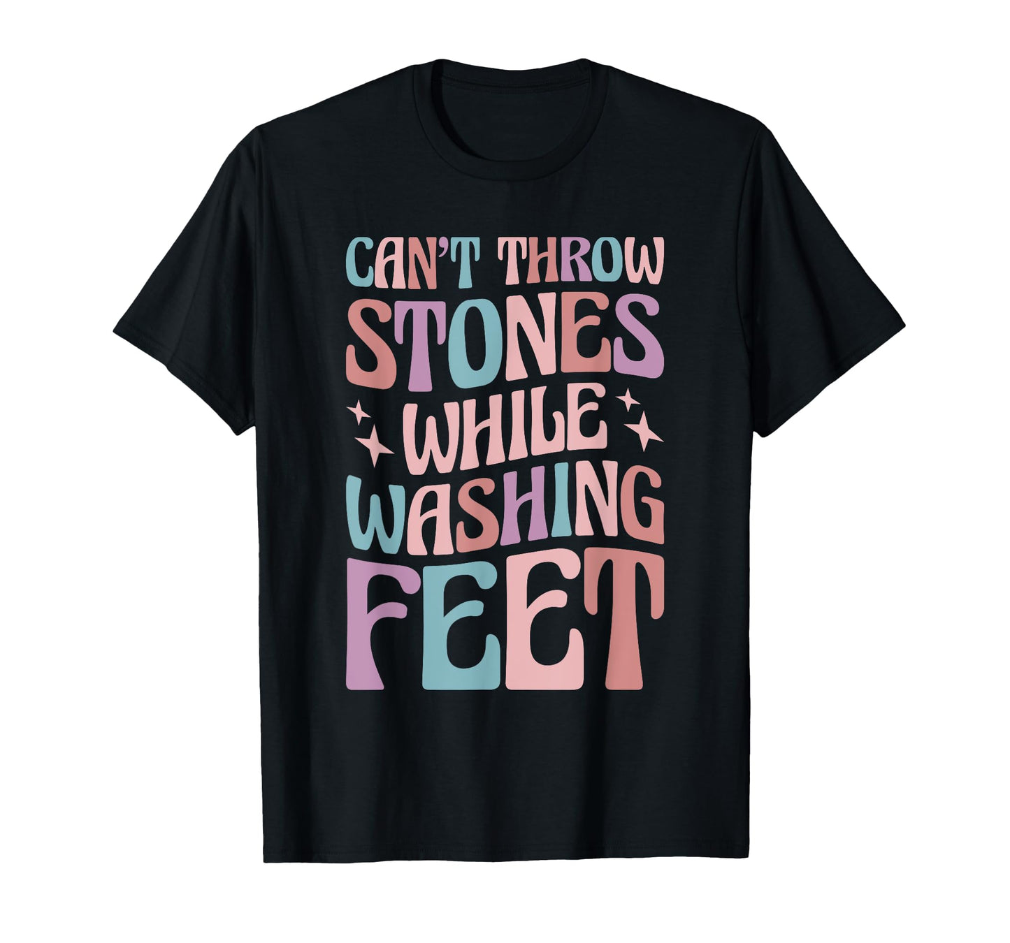 Can’t Throw Stones While Washing Feet T-Shirt