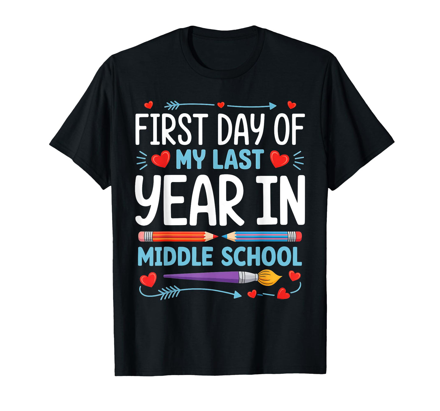 First Day Of My Last Year In Middle School Back To School T-Shirt