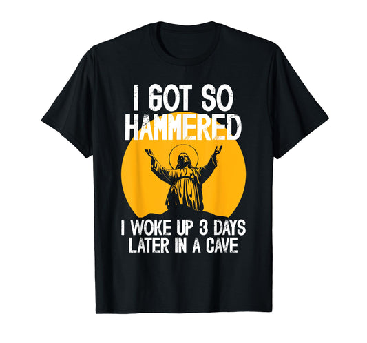 Funny Easter Jesus Got Hammered Resurrection Adult Sarcasm T-Shirt
