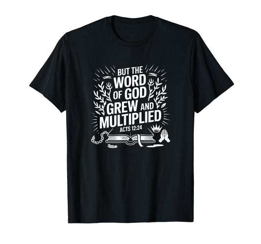 But the Word of God Grew Acts 12 Scripture Power Design T-Shirt