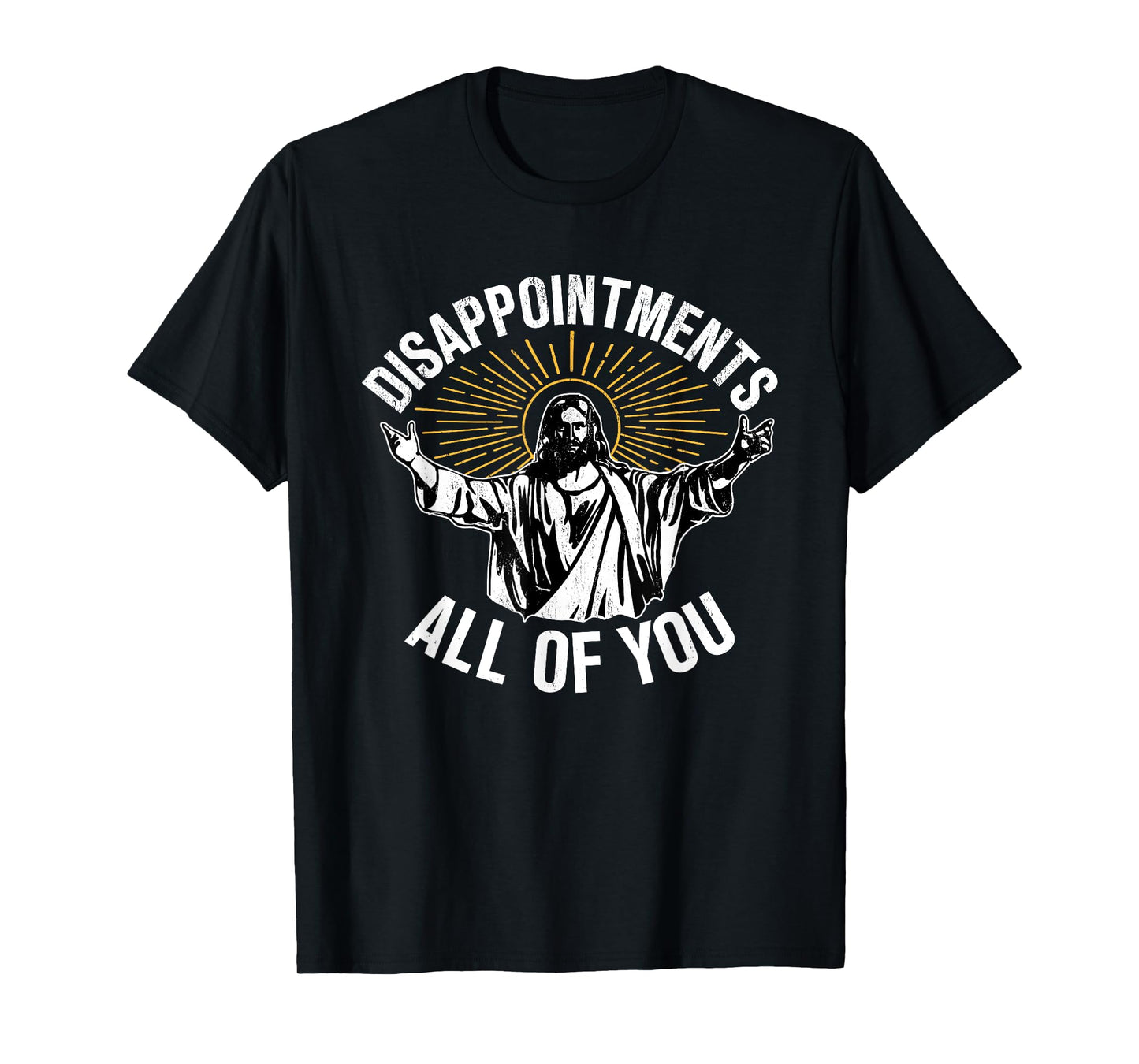 Disappointments All You Jesus Christian Religion T-Shirt