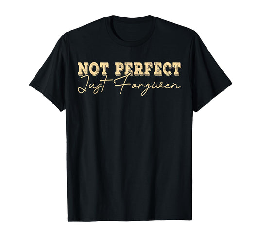 Not Perfect Just Forgiven Christian Faith God Jesus T-Shirt