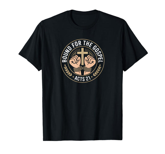 Bound For The Gospel Acts 21 Christian Badge Theme T-Shirt