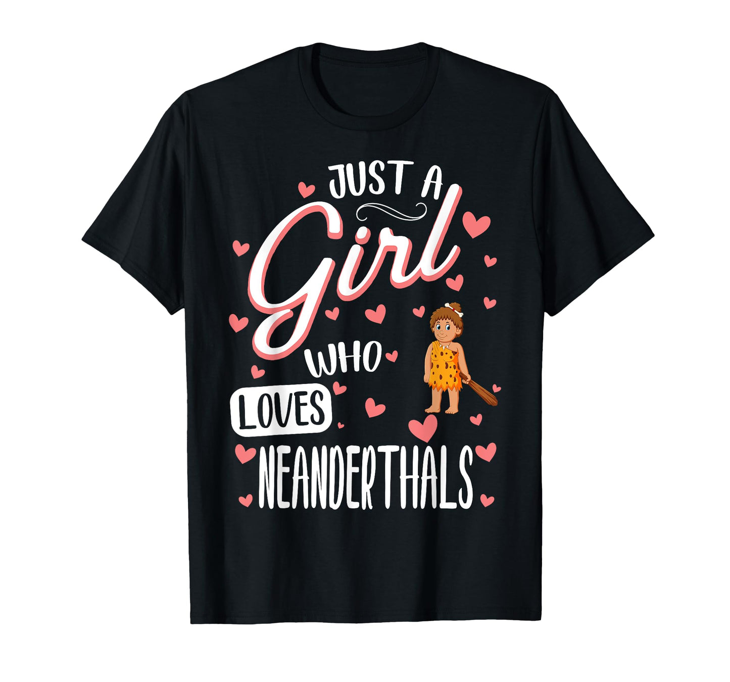 Just A Girl Who Loves Neanderthals T-Shirt