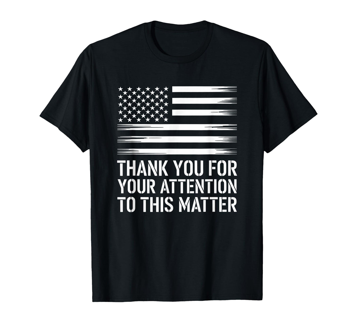 Thank You For Your Attention To This Matter, Funny T-Shirt