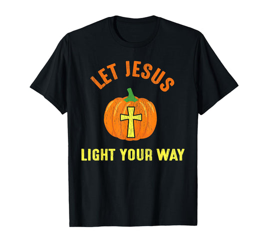 Let Jesus Light Your Way Pumpkin Thanksgiving Christian T-Shirt