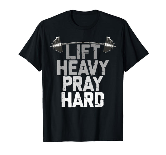 Lift Heavy Pray Hard, Weight Lifting Christian Gym T-Shirt