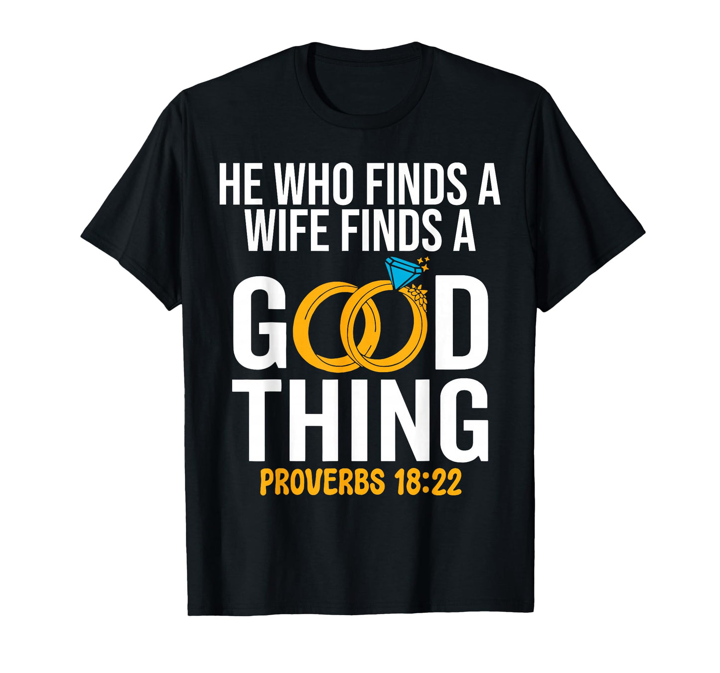 He Who Finds A Wife Finds A Good Thing Christian Marriage T-Shirt