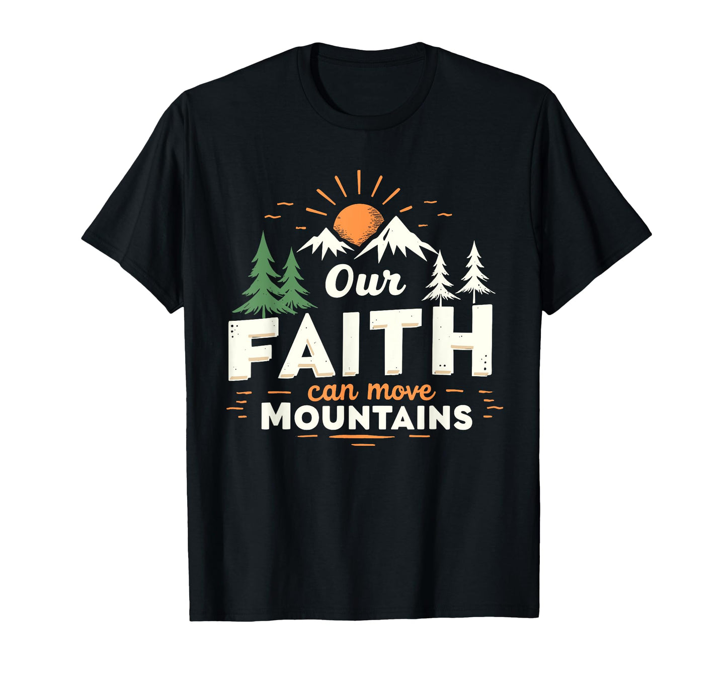 Our Faith Can Move Mountains Christian Bible Verse Scripture T-Shirt
