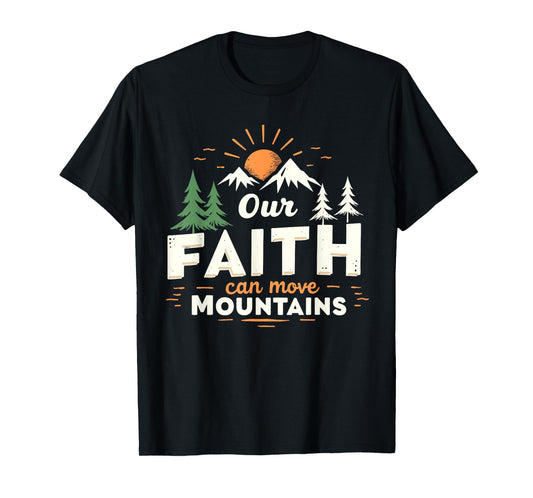 Our Faith Can Move Mountains Christian Bible Verse Scripture T-Shirt