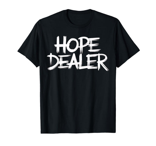 Hope Dealer Christian Faith Positive Statement T-Shirt