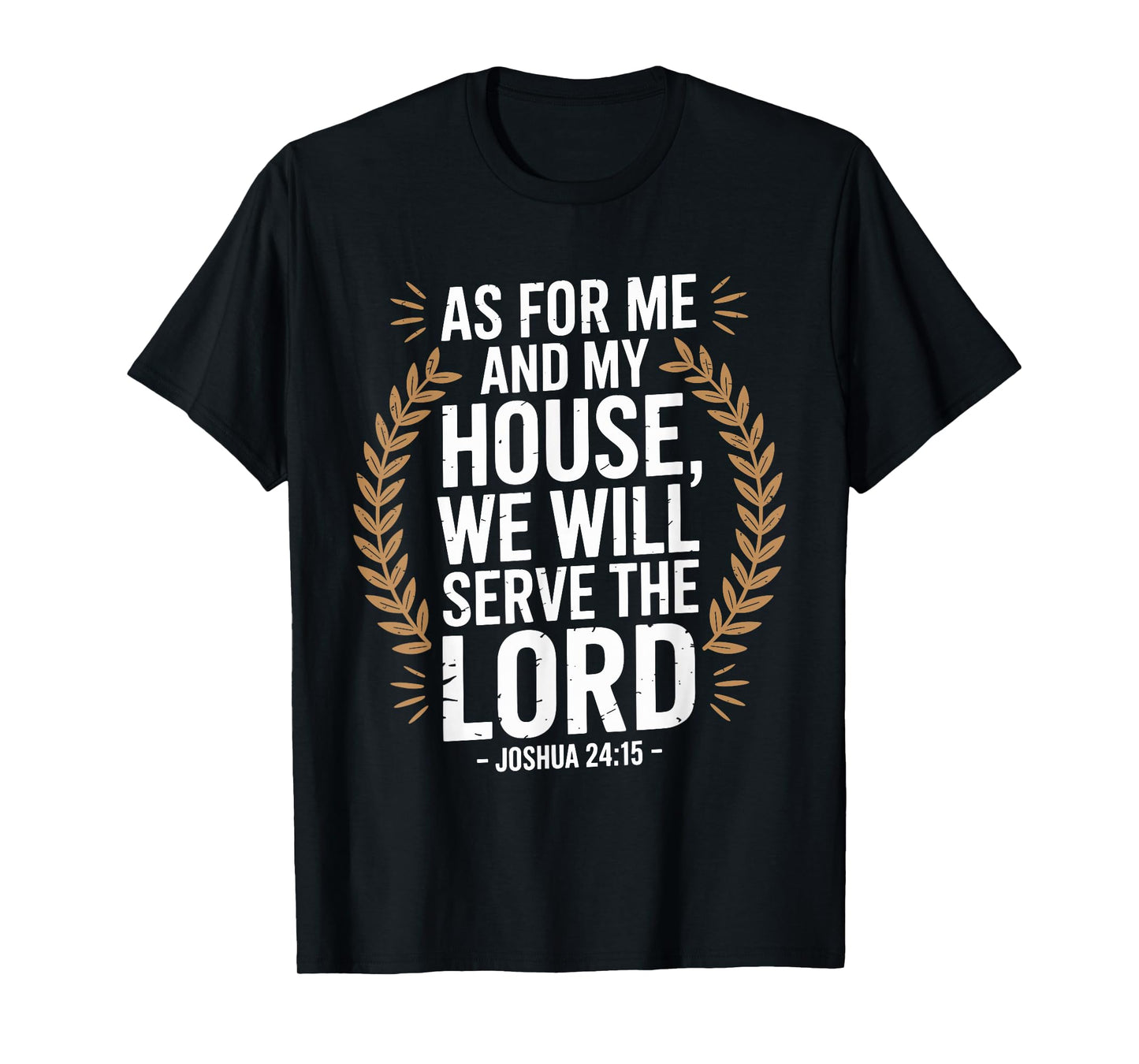 As for Me and My House We Will Serve The Lord T-Shirt