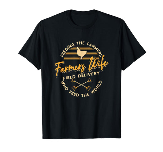 Farm Work Farmers Wife Field Delivery Feeding The Farmers T-Shirt