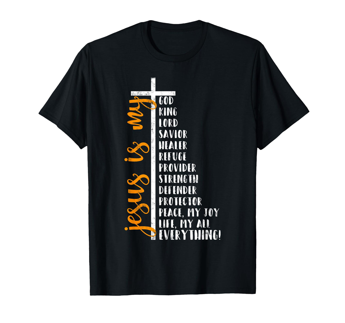 Jesus is my all my everything my god lord savior Cross T-Shirt