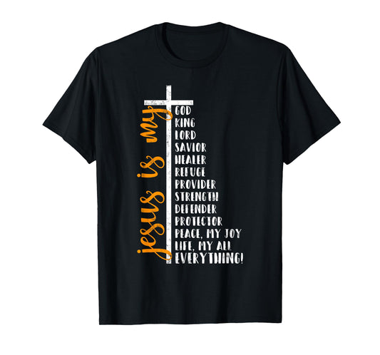 Jesus is my all my everything my god lord savior Cross T-Shirt