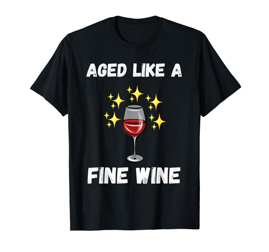 Funny aged like fine wine old people quote senior wine lover T-Shirt