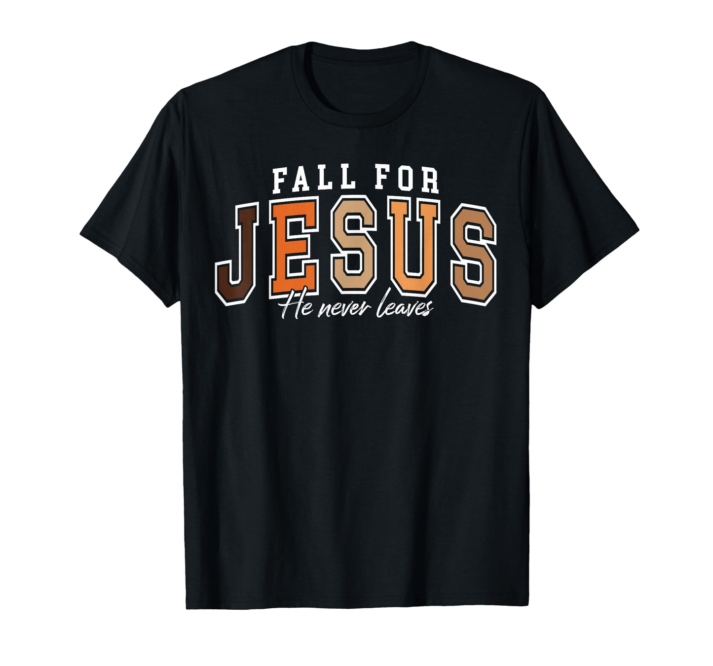 Fall for Jesus He Never Leaves Christian Faith Autumn Season T-Shirt