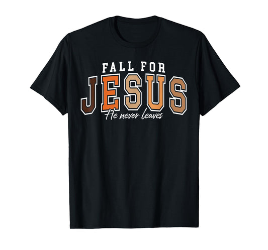 Fall for Jesus He Never Leaves Christian Faith Autumn Season T-Shirt