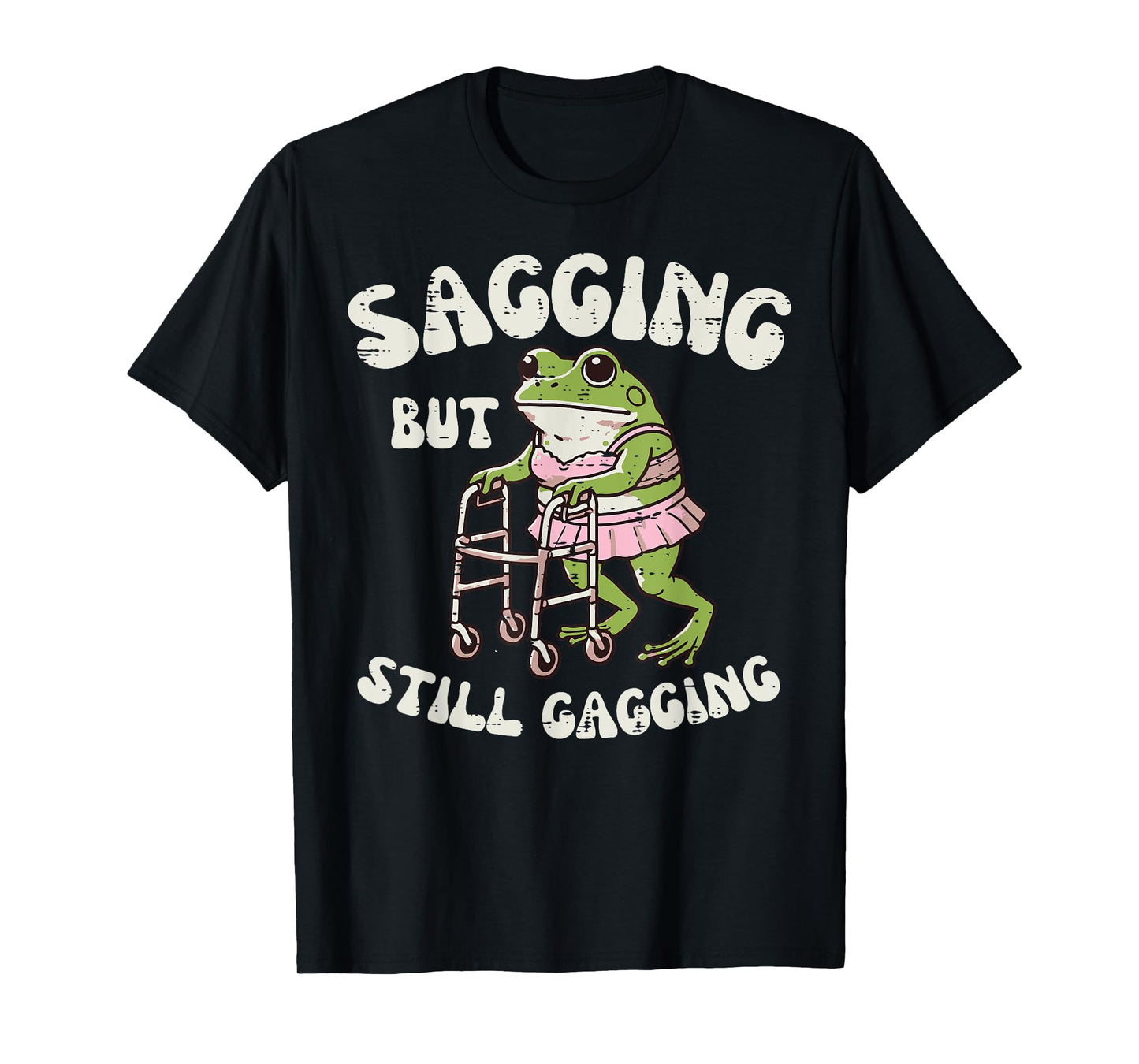 Sagging But Still Gagging Frog Funny Cringe Meme Women Men T-Shirt