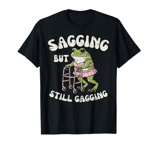 Sagging But Still Gagging Frog Funny Cringe Meme Women Men T-Shirt
