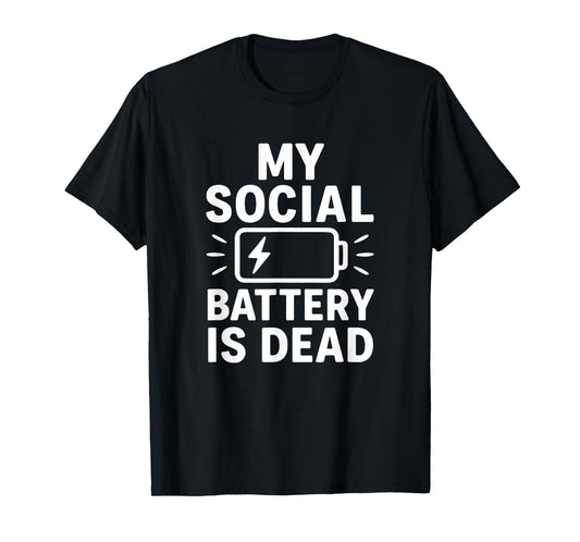 My Social Battery Is Dead Funny Introvert Quote T-Shirt