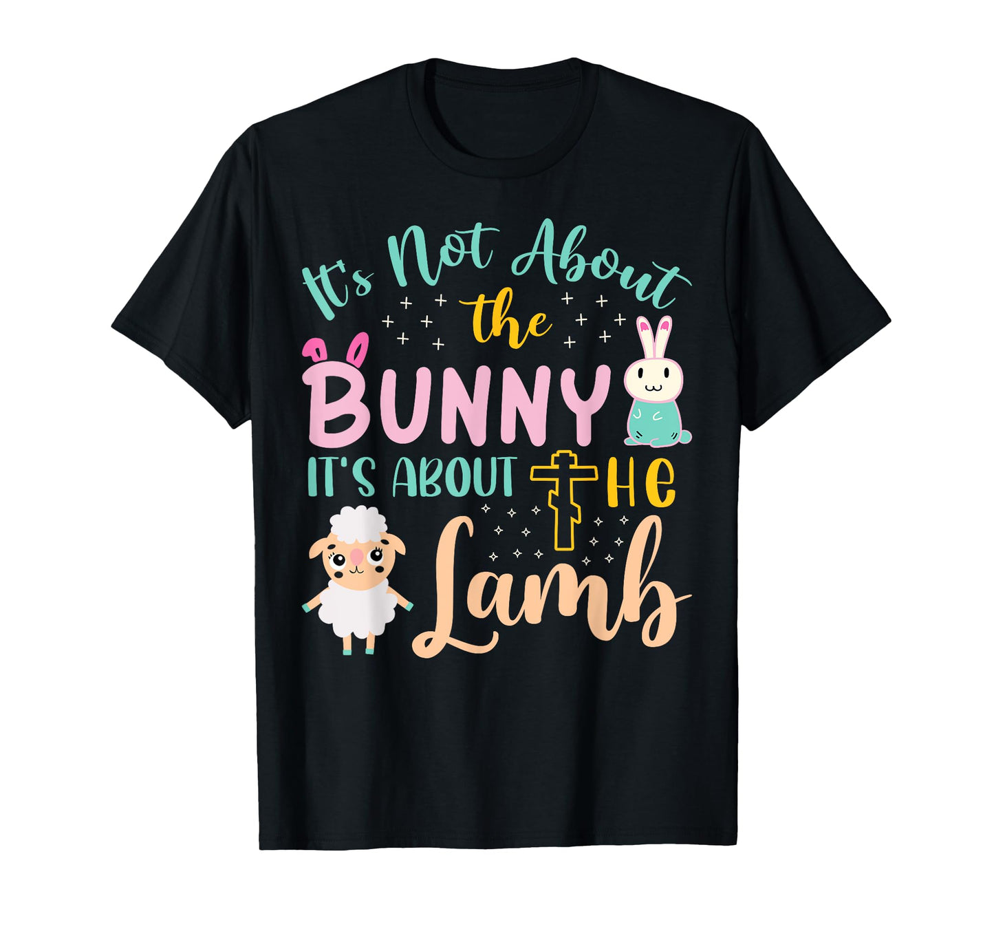 Its Not About The Bunny About Lamb Jesus Easter Christians T-Shirt