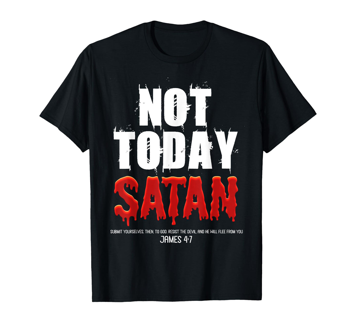 Not Today Satan Christian James 4:7 Jesus Believer Follower T-Shirt
