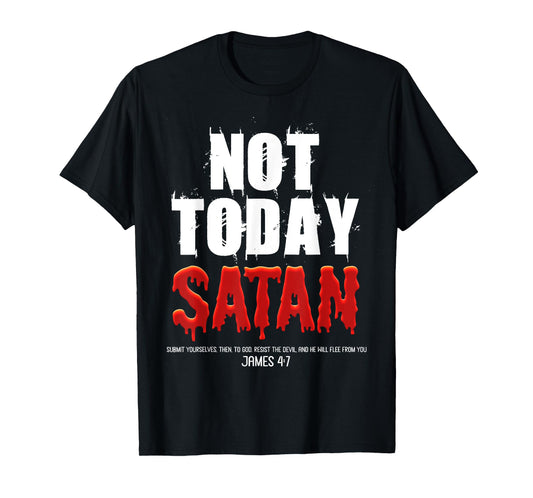Not Today Satan Christian James 4:7 Jesus Believer Follower T-Shirt