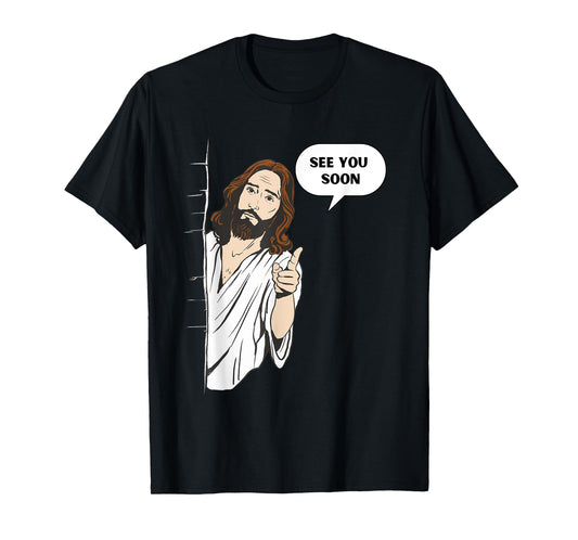 Funny Jesus See You Soon Meme Saying Religious God T-Shirt