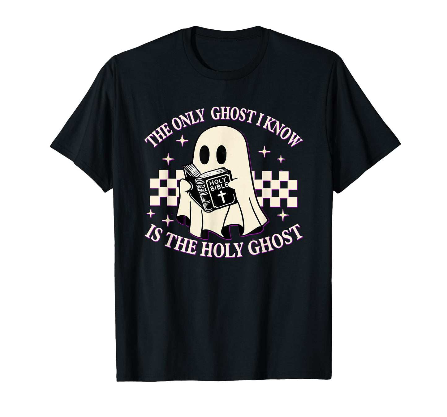 The Only Ghost I Know Is The Holy Ghost Funny Boo Bible T-Shirt
